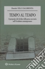 Tempo al tempo. A proposito del declino della pena carceraria nell'occidente contemporaneo