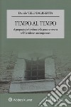 Tempo al tempo. A proposito del declino della pena carceraria nell'occidente contemporaneo libro di Velo Dalbrenta Daniele