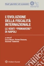 L'evoluzione della fiscalità internazionale. Le venti «primavere» di Napoli libro