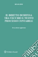 Il diritto di difesa tra vecchio e nuovo processo contabile libro