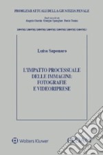 L'impatto processuale delle immagini: fotografie e videoriprese