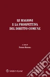 Le ragioni e la prospettiva del diritto comune libro di Granara D. (cur.)