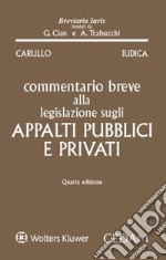 Commentario breve alla legislazione sugli appalti pubblici e privati libro