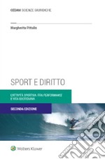 Sport e diritto. L'attività sportiva fra «performance» e vita quotidiana libro