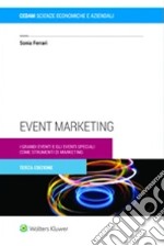 Event marketing. I grandi eventi e gli eventi speciali come strumenti di marketing libro