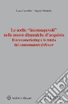 Le scelte «inconsapevoli» nelle nuove dinamiche d'acquisto. Il neuromarketing e la tutela del consumatore-follower libro