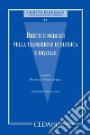 Diritti e mercati nella transizione ecologica e digitale. Studi dedicati a Mauro Giusti libro di Passalacqua M. (cur.)