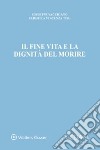 Il fine vita e la dignità del morire libro