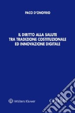 Il diritto alla salute tra tradizione costituzionale ed innovazione digitale