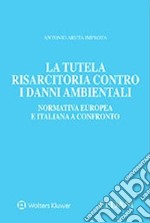 La tutela risarcitoria contro i danni ambientali libro