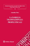 La famiglia transnazionale: profili fiscali libro di Pace Annalisa