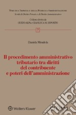 Il procedimento amministrativo tributario tra diritti del contribuente e poteri dell'amministrazione