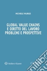 Global value chains e diritto del lavoro. Problemi e prospettive libro