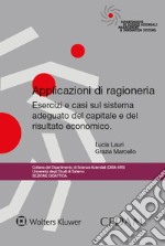 Applicazioni di ragioneria. Esercizi e casi sul sistema adeguato del capitale e del risultato economico