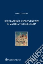 Revocazioni sopravvenienze in materia testamentaria libro