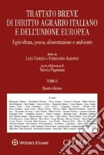 Trattato breve di diritto agrario italiano e dell'Unione europea. Agricoltura, pesca, alimentazione e ambiente libro