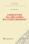 Il dovere d'ufficio nella teoria giuridica della funzione amministrativa libro di Dettori Salvatore