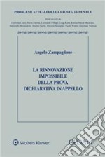 La rinnovazione impossibile della prova dichiarativa in appello