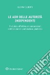 Le ADR delle autorità indipendenti. Strumenti composizione controversie libro