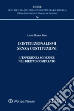 Costituzionalismi senza costituzioni. L'esperienza scozzese nel diritto comparato libro