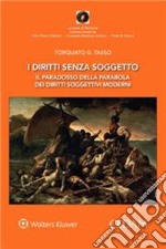 I diritti senza soggetto. Il paradosso della parabola dei diritti soggettivi moderni