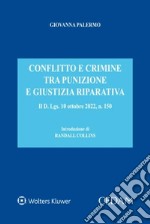 Conflitto e crimine tra punizione e giustizia riparativa. Il d. Lgs. 10 ottobre 2022, n. 150 libro