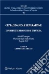 Cittadinanza e separatismi. Esperienze e prospettive in Europa (Atti del Convegno Università degli Studi di Siena, 8 aprile 2022) libro