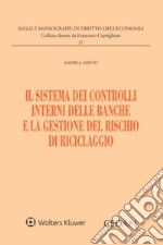 Il sistema dei controlli interni delle banche e la gestione del rischio di riciclaggio libro