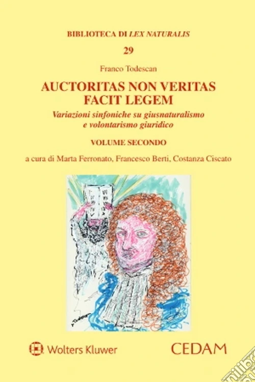 Auctoritas non veritas facit legem. Variazioni sinfoniche su giusnaturalismo e volontarismo giuridico. Vol. 2