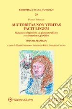 Auctoritas non veritas facit legem. Variazioni sinfoniche su giusnaturalismo e volontarismo giuridico. Vol. 2 libro