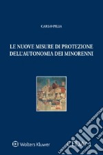 Le nuove misure di protezione dell'autonomia dei minorenni libro