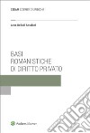 Basi romanistiche di diritto privato libro di Bellodi Ansaloni Anna