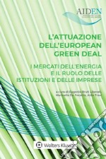 L'attuazione dell'European green deal: i mercati dell'energia e il ruolo delle istituzioni e delle le imprese libro