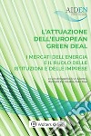 L'attuazione dell'European green deal: i mercati dell'energia e il ruolo delle istituzioni e delle le imprese libro di Bruti Liberati E. (cur.) De Focatiis M. (cur.) Travi A. (cur.)