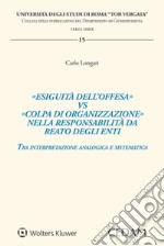 «Esiguità dell'offesa» vs «colpa di organizzazione» nella responsabilità da reato degli enti