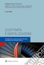 Legittimità e digitalizzazione. Per una critica realistica delle politiche di sicurezza dell'Unione europea libro