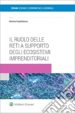 Il ruolo delle reti a supporto degli ecosistemi imprenditoriali libro