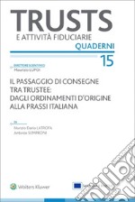 Il passaggio di consegne tra trustee: dagli ordinamenti d'origine alla prassi italiana libro