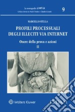 Profili processuali degli illeciti via internet. Vol. 2: Onere della prova e azioni libro