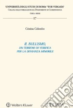 Il bullismo, un terreno di verifica per la devianza minorile libro