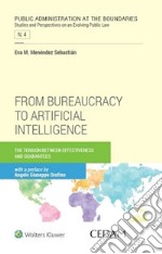 From bureaucracy to artificial intelligence. The tension between effectiveness and guarantees libro