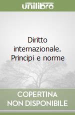 Diritto internazionale. Principi e norme