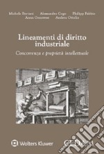 Lineamenti di diritto industriale. Concorrenza e proprietà intellettuale libro