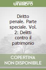 Diritto penale. Parte speciale. Vol. 2: Delitti contro il patrimonio