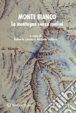 Monte Bianco. La montagna senza confini libro