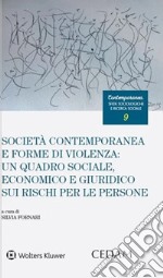 Società contemporanea e forme di violenza: un quadro sociale, economico e giuridico sui rischi per le persone libro