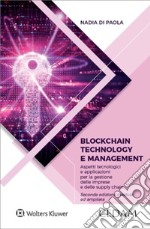 Blockchain technology e management. Aspetti tecnologici e applicazioni per la gestione delle imprese e delle supply chain. Nuova ediz.