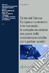 Diritto dell'Unione Europea e commercio internazionale: le competenze esterne alla prova delle relazioni economiche con i partner asiatici libro