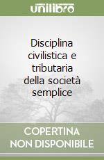 Disciplina civilistica e tributaria della società semplice libro