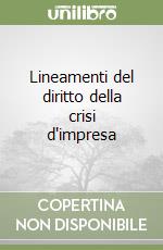 Lineamenti del diritto della crisi d'impresa libro